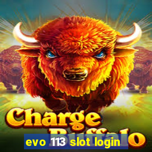 evo 113 slot login