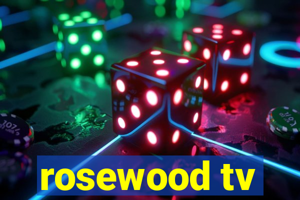 rosewood tv