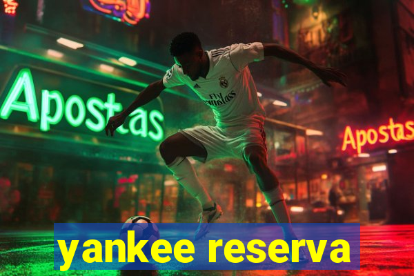 yankee reserva