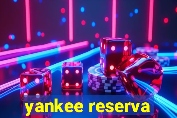 yankee reserva