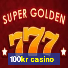 100kr casino