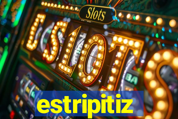 estripitiz