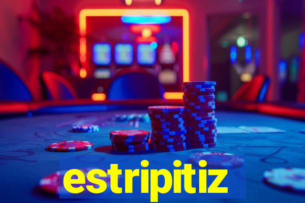 estripitiz