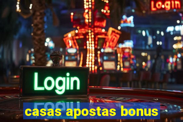 casas apostas bonus