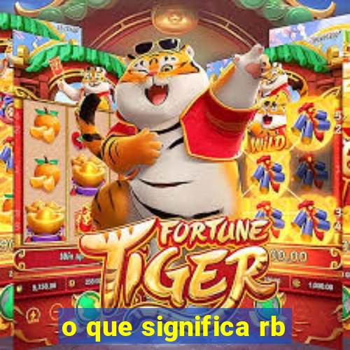 o que significa rb