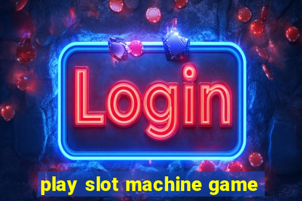 play slot machine game