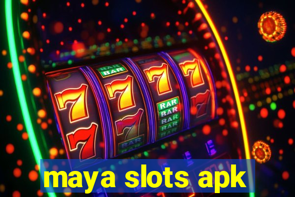 maya slots apk