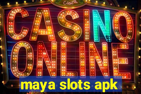 maya slots apk