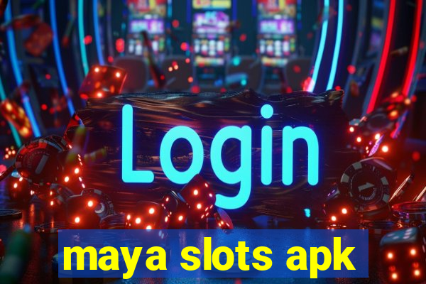 maya slots apk