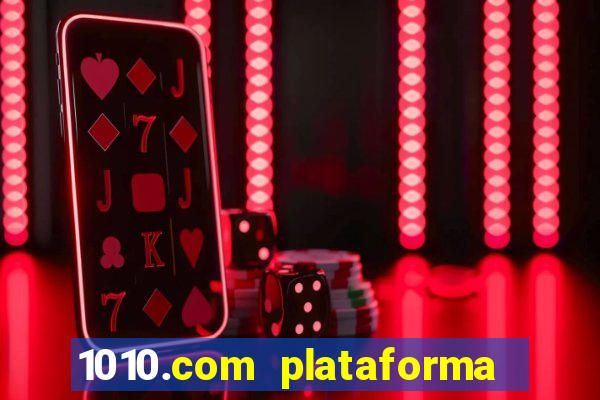 1010.com plataforma de jogos