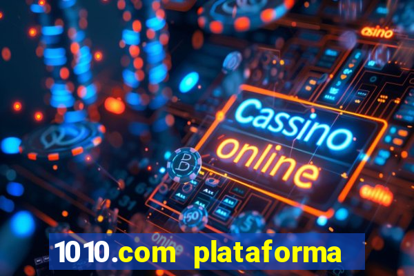 1010.com plataforma de jogos