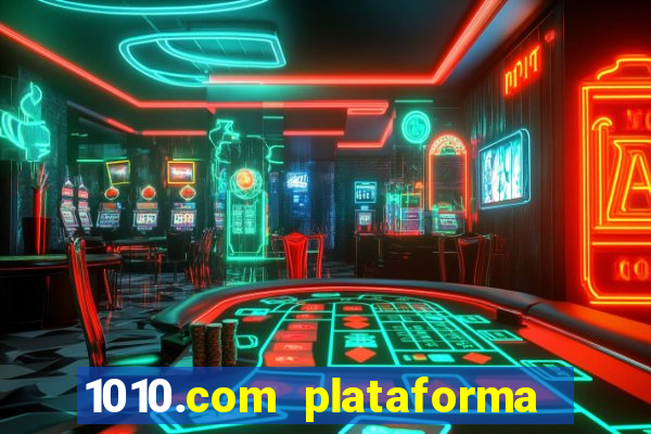 1010.com plataforma de jogos