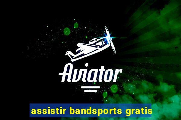 assistir bandsports gratis