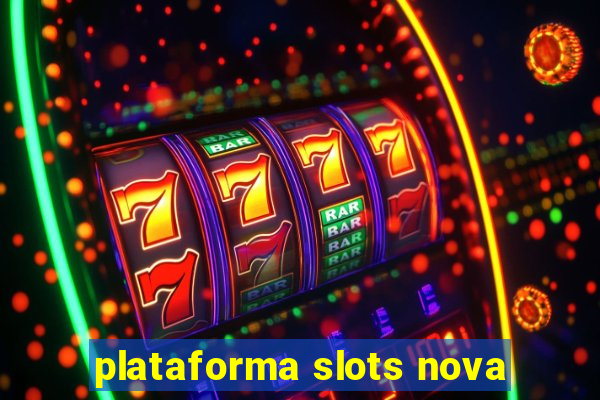 plataforma slots nova