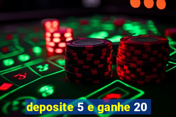 deposite 5 e ganhe 20