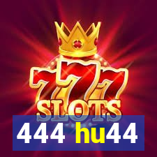 444 hu44