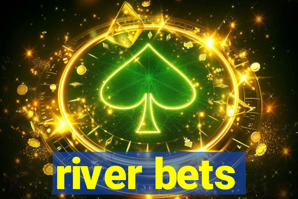 river bets