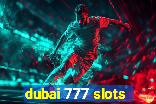 dubai 777 slots