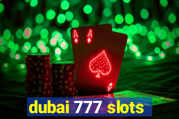 dubai 777 slots