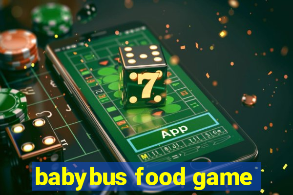 babybus food game