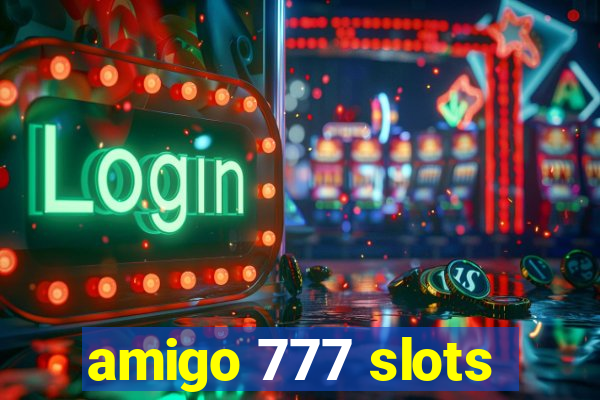 amigo 777 slots