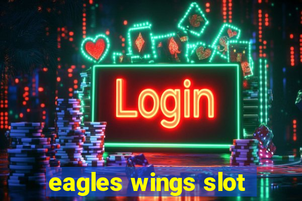 eagles wings slot