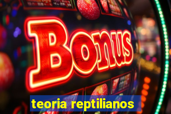 teoria reptilianos