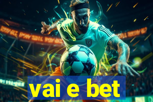 vai e bet