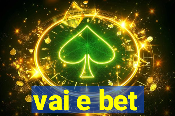 vai e bet