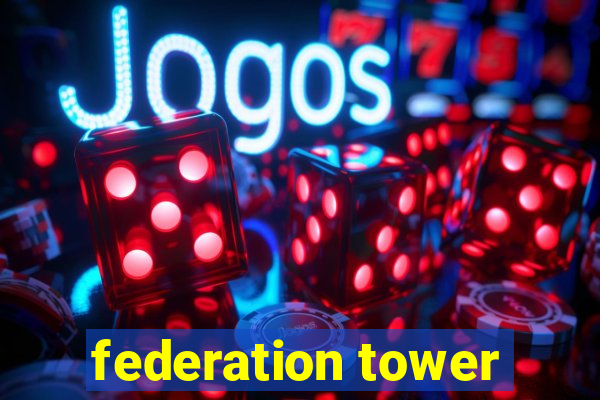 federation tower