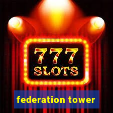 federation tower