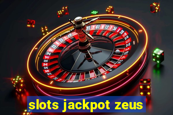 slots jackpot zeus