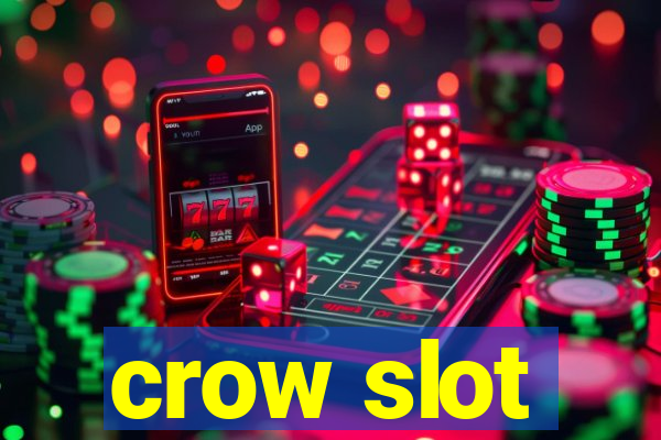 crow slot