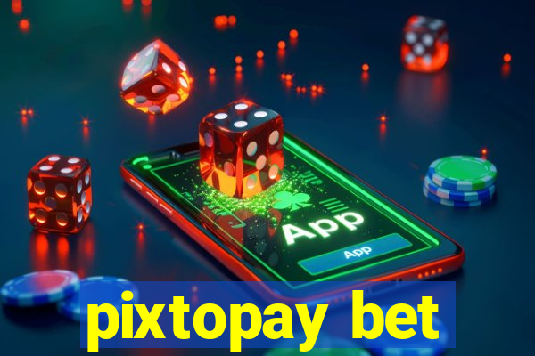 pixtopay bet