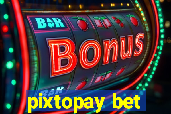 pixtopay bet