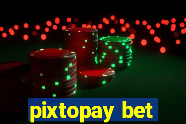 pixtopay bet