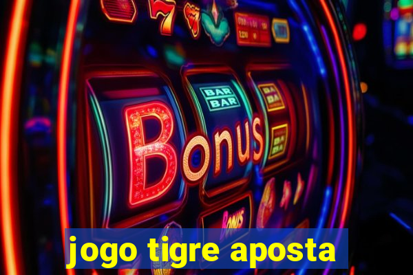 jogo tigre aposta