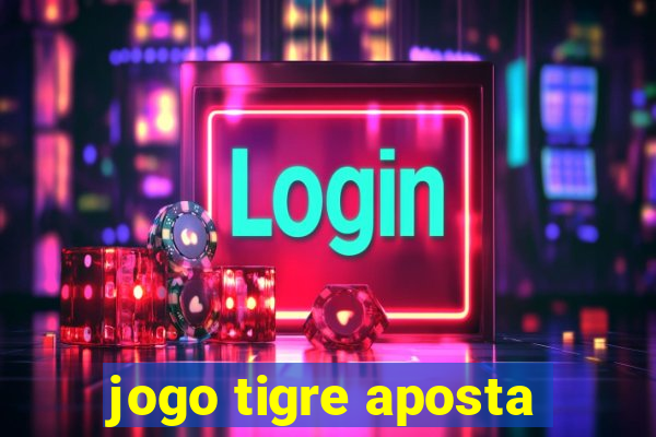 jogo tigre aposta