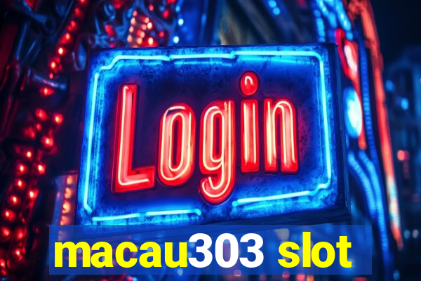 macau303 slot