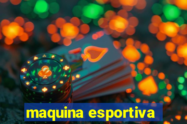 maquina esportiva