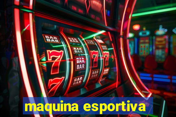 maquina esportiva