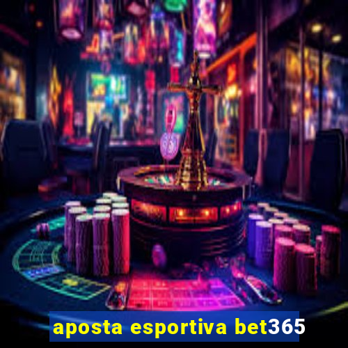 aposta esportiva bet365