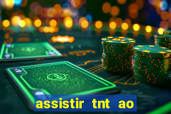 assistir tnt ao vivo gr谩tis