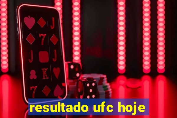 resultado ufc hoje