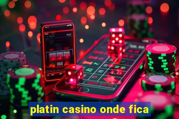 platin casino onde fica