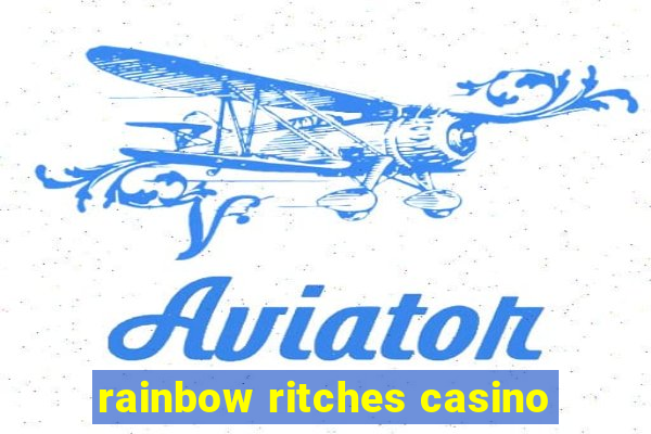 rainbow ritches casino