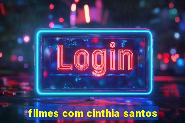 filmes com cinthia santos