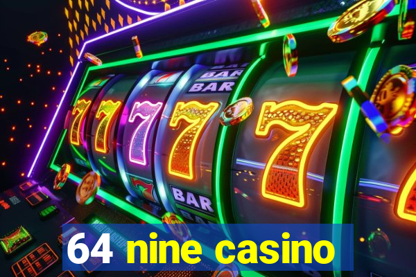 64 nine casino