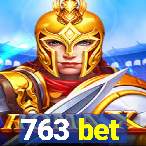 763 bet