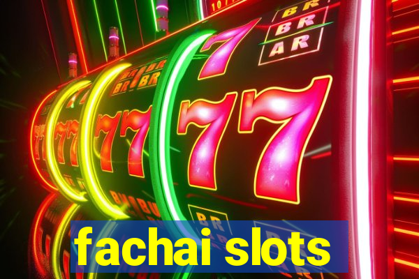 fachai slots